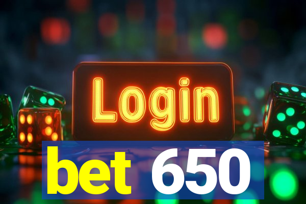 bet 650